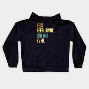 Best Beer Loving Dog Gigi Ever Kids Hoodie